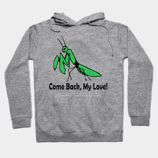 Praying Mantis - Come Back, My Love! Hoodie